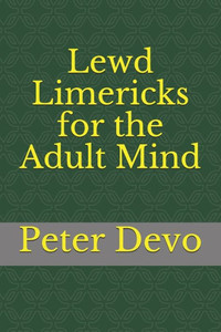 Lewd Limericks for the Adult Mind Lewd Limericks for the Adult Mind
