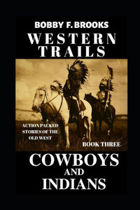 WESTERN TRAILS: COWBOYS AND INDIANS WESTERN TRAILS: COWBOYS AND INDIANS