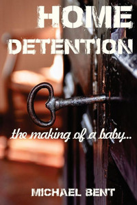Home Detention: The Making of a Baby Home Detention: The Making of a Baby