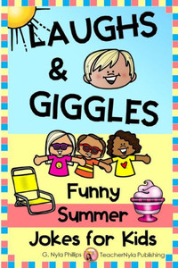 Laughs & Giggles: Funny Summer Jokes for Kids (Seasonal Joke Books) Laughs & Giggles: Funny Summer Jokes for Kids (Seasonal Joke Books)