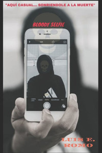BLOODY SELFIE "LA IRA DE DIOS" (Spanish Edition) BLOODY SELFIE "LA IRA DE DIOS" (Spanish Edition)