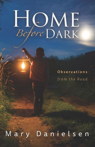 Home Before Dark: Observations From the Road Home Before Dark: Observations From the Road