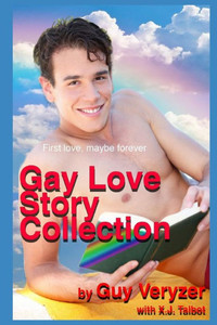 The Gay First Love Stories Collection: 16 original tales of gay romance and fantasy (A Gay Love Story)