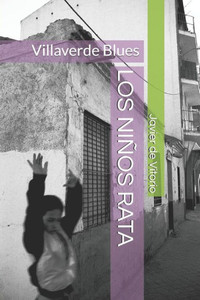 LOS NI?OS RATA: Villaverde Blues (Spanish Edition)