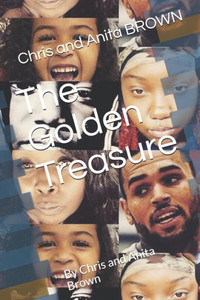 The Golden Treasure: By Chris and Anita Brown The Golden Treasure: By Chris and Anita Brown