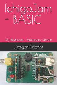 IchigoJam - BASIC: My Reference - Preliminary Version IchigoJam - BASIC: My Reference - Preliminary Version