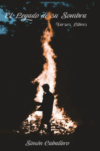 El legado de su sombra: Versos Libres (Spanish Edition)