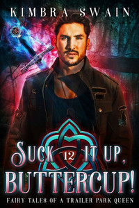 Suck It Up, Buttercup! (Fairy Tales of a Trailer Park Queen) Suck It Up, Buttercup! (Fairy Tales of a Trailer Park Queen)