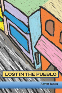 Lost In The Pueblo: A Kids' Tale of Hope