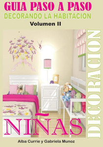 DECORANDO LA HABITACION NI?AS: GUIA PASO A PASO PARA DECORACION (GUIA PASO A PASO PARA LA DECORACION) (Spanish Edition)