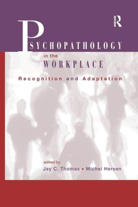 Psychopathology in the Workplace: Recognition and Adaptation Psychopathology in the Workplace: Recognition and Adaptation