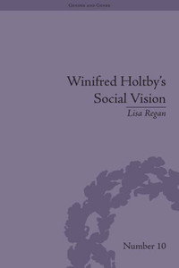 Winifred Holtby's Social Vision: 'Members One of Another' (Gender and Genre) Winifred Holtby's Social Vision: 'Members One of Another' (Gender and Genre)