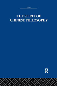 The Spirit of Chinese Philosophy (China, History, Philosophy, Economics) The Spirit of Chinese Philosophy (China, History, Philosophy, Economics)