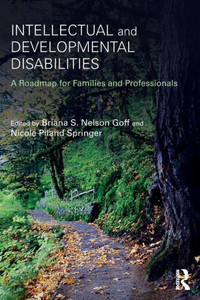 Intellectual and Developmental Disabilities: A Roadmap for Families and Professionals Intellectual and Developmental Disabilities: A Roadmap for Families and Professionals