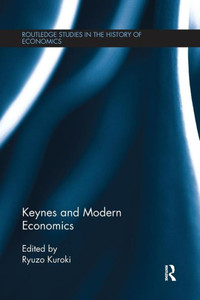 Keynes and Modern Economics (Routledge Studies in the History of Economics) Keynes and Modern Economics (Routledge Studies in the History of Economics)