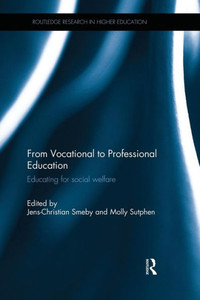 From Vocational to Professional Education: Educating for social welfare (Routledge Research in Higher Education)