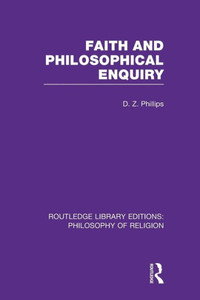 Faith and Philosophical Enquiry (Routledge Library Editions: Philosophy of Religion)