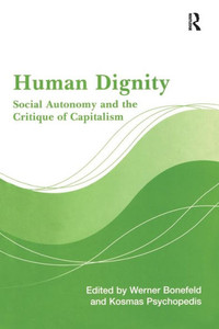 Human Dignity: Social Autonomy and the Critique of Capitalism