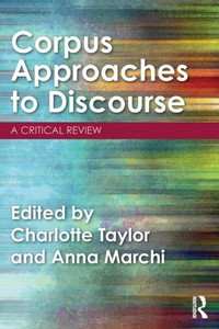 Corpus Approaches to Discourse: A Critical Review Corpus Approaches to Discourse: A Critical Review
