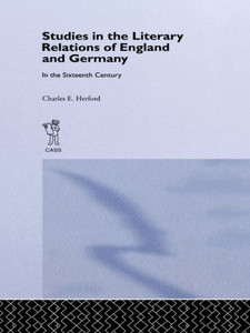 Studies in the Literary Relations of England and Germany: In the Sixteenth Century Studies in the Literary Relations of England and Germany: In the Sixteenth Century