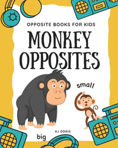 Monkey opposites: opposite books for kids Monkey opposites: opposite books for kids