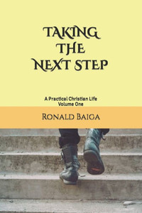 TAKING THE NEXT STEP: A Practical Christian Life