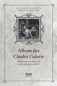 Album der Casseler Galerie: 40 Bilddrucke alter Meister mit begleitenden Texten von 1907 (German Edition)