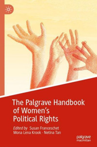 The Palgrave Handbook of WomenÆs Political Rights (Gender and Politics) The Palgrave Handbook of WomenÆs Political Rights (Gender and Politics)