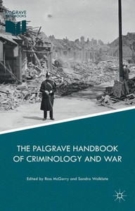 The Palgrave Handbook of Criminology and War (Palgrave Handbooks) The Palgrave Handbook of Criminology and War (Palgrave Handbooks)
