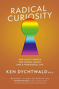 Radical Curiosity: One Man's Search for Cosmic Magic and a Purposeful Life