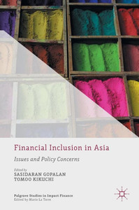 Financial Inclusion in Asia: Issues and Policy Concerns (Palgrave Studies in Impact Finance) Financial Inclusion in Asia: Issues and Policy Concerns (Palgrave Studies in Impact Finance)