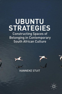 Ubuntu Strategies: Constructing Spaces of Belonging in Contemporary South African Culture