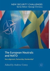 The European Neutrals and NATO: Non-alignment, Partnership, Membership? (New Security Challenges)
