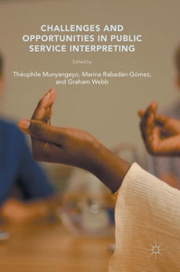 Challenges and Opportunities in Public Service Interpreting Challenges and Opportunities in Public Service Interpreting