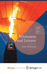 Whiteness and Leisure (Leisure Studies in a Global Era) Whiteness and Leisure (Leisure Studies in a Global Era)