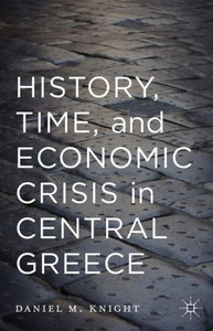 History, Time, and Economic Crisis in Central Greece History, Time, and Economic Crisis in Central Greece