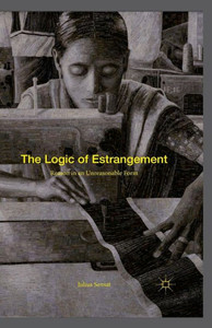 The Logic of Estrangement: Reason in an Unreasonable Form The Logic of Estrangement: Reason in an Unreasonable Form