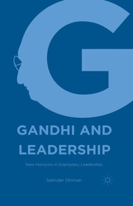 Gandhi and Leadership: New Horizons in Exemplary Leadership Gandhi and Leadership: New Horizons in Exemplary Leadership