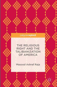 The Religious Right and the Talibanization of America: 2016 The Religious Right and the Talibanization of America: 2016