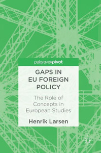 Gaps in EU Foreign Policy: The Role of Concepts in European Studies Gaps in EU Foreign Policy: The Role of Concepts in European Studies