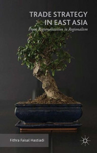 Trade Strategy in East Asia: From Regionalization to Regionalism