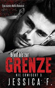 Braut bis zur Grenze: Mafia Liebesroman (Nie Erwischt)
