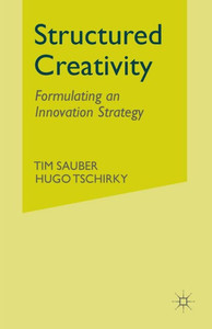 Structured Creativity: Formulating an Innovation Strategy Structured Creativity: Formulating an Innovation Strategy