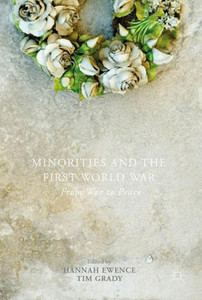 Minorities and the First World War: From War to Peace Minorities and the First World War: From War to Peace
