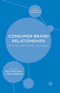 Consumer Brand Relationships: Meaning, Measuring, Managing: 2015 Consumer Brand Relationships: Meaning, Measuring, Managing: 2015