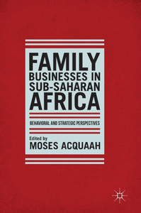 Family Businesses in Sub-Saharan Africa: Behavioral and Strategic Perspectives