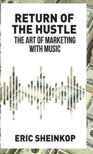 Return of the Hustle: The Art of Marketing With Music