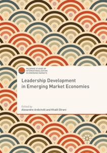 Leadership Development in Emerging Market Economies (Palgrave Studies of Internationalization in Emerging Markets) Leadership Development in Emerging Market Economies (Palgrave Studies of Internationalization in Emerging Markets)