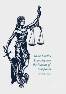 Adam SmithÆs Equality and the Pursuit of Happiness Adam SmithÆs Equality and the Pursuit of Happiness