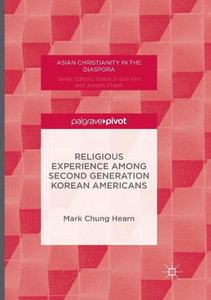 Religious Experience Among Second Generation Korean Americans (Asian Christianity in the Diaspora)